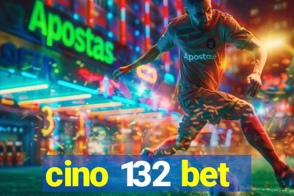 cino 132 bet